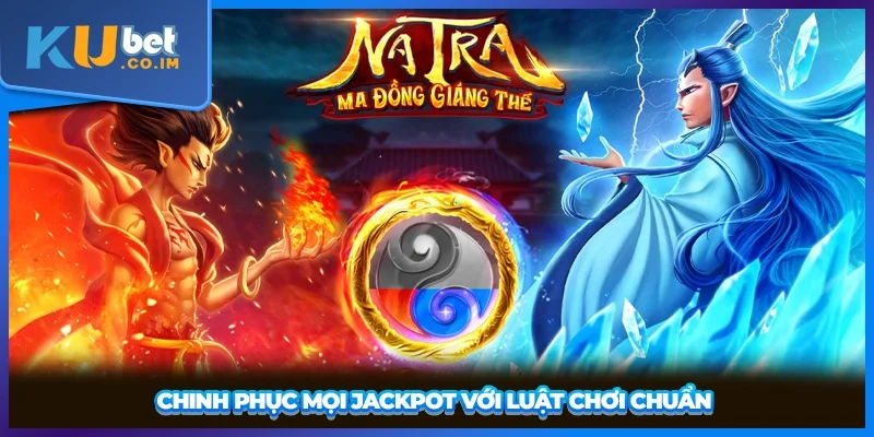 Chinh phục mọi Jackpot với luật chơi chuẩn 