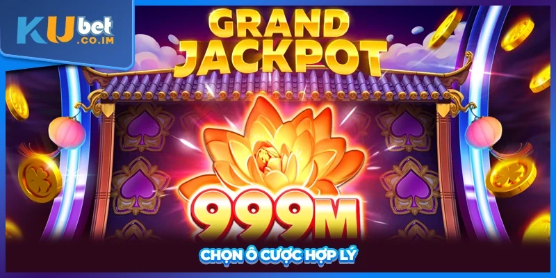 Chọn ô cược hợp lý