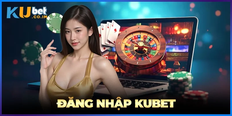 Đăng Nhập KUBET