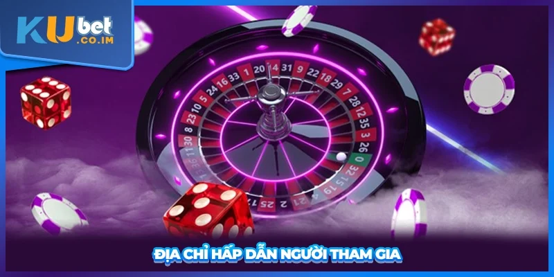 Địa chỉ hấp dẫn người tham gia