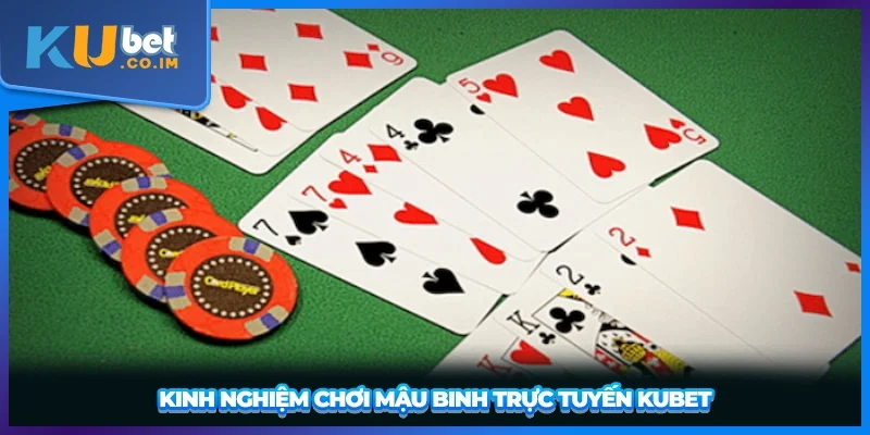 Kinh nghiệm chơi Mậu Binh Trực Tuyến KUBET