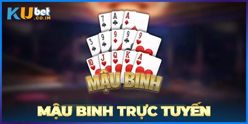 Mậu Binh Trực Tuyến