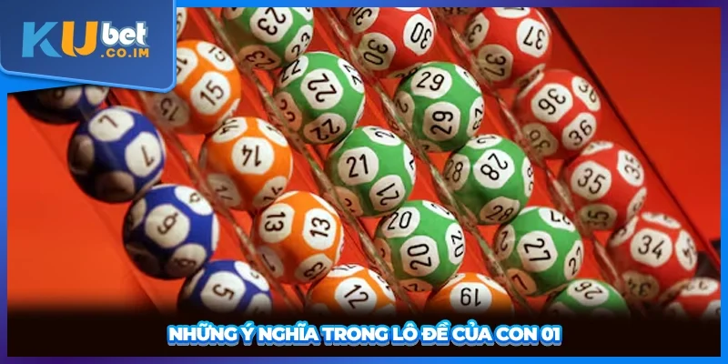 Những ý nghĩa trong lô đề của con 01