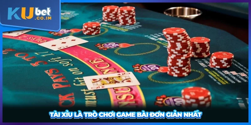 Tài xỉu là trò chơi game bài đơn giản nhất