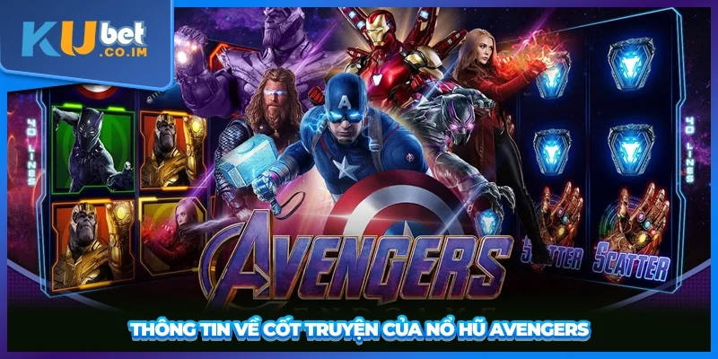 Thông tin về cốt truyện của Nổ Hũ Avengers